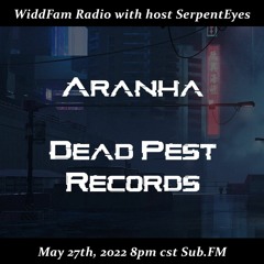 Aranha of Dead Pest Records Guest Mix for WiddFam Radio on Sub.FM