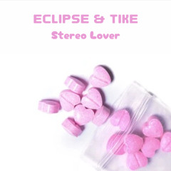 Eclipse & Tike - Stereo Lover