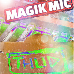 MAGIK MIC -  THUD