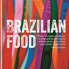 [READ] PDF 📪 Brazilian Food by  Thiago Castanho &  Luciana Bianchi [KINDLE PDF EBOOK
