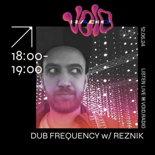 Dub Frequency Show w/Reznik Void Radio Live