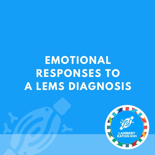 Emotional Responses to a LEMS Diagnosis