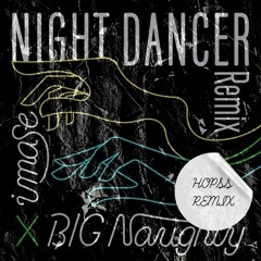 Imase,BIG Naughty - NIGHT DANCER(HOPSS REMIX)