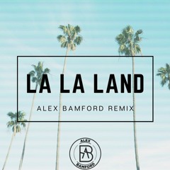 La La Land (Alex Bamford Remix)