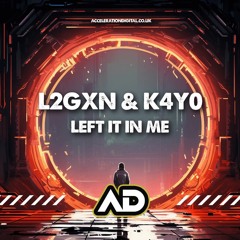 L2GXN & K4YO - LEFT IT IN ME (OUT NOW)