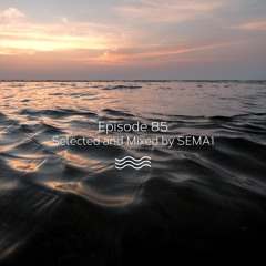 Episode 85 - Selected and Mixed by SEMA1