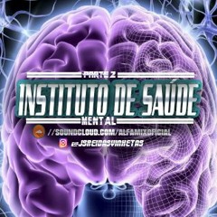 INSTITUTO DE SAÚDE MENTAL - PARTE 2 - ( ALFA MIX )