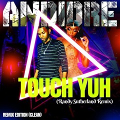 Andidre - Touch Yuh (Randy Sutherland Remix)
