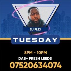 FRESH LEEDS - DJ FLEX TUESDAY SHOW - 30/03/2021