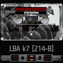 LBA K7 [214-B]  - Brand new Bastards (in der Maschine)