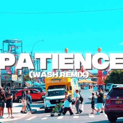 PATIENCE (Wash Remix)