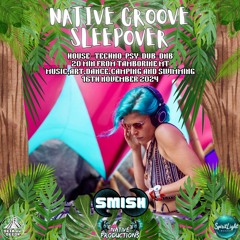 Melodic & Bouncy Future Prog & Psy by SMISH: Native Groove Sleepover 2024