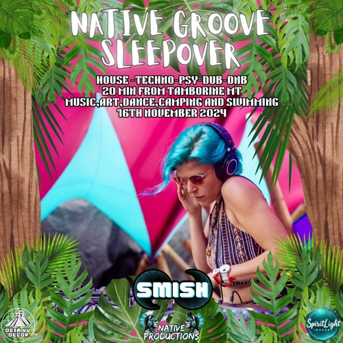 Melodic & Bouncy Future Prog & Psy by SMISH: Native Groove Sleepover 2024