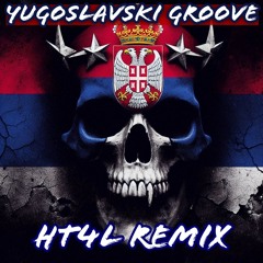 Yugoslavski Groove (HT4L SCHRANZ EDIT)