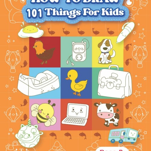 Stream eBOOK PDF How To Draw 101 Things For Kids Learn To Draw 101