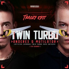Anderex & Mutilator & Disarray - Twin Turbo (TRACKY EDIT)