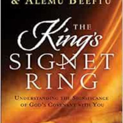 FREE EBOOK 💌 The King's Signet Ring: Understanding the Significance of God's Covenan