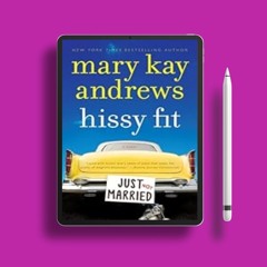 Claim now. Hissy Fit: A Novel Mary Kay Andrews . Zero Expense [PDF]