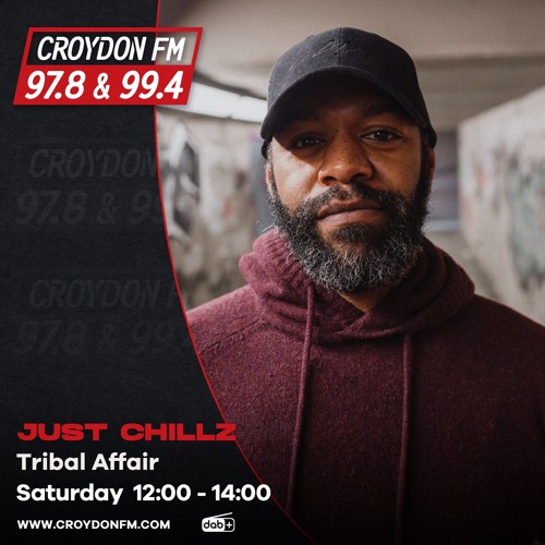 Stream Just Chillz Tribal Affair - 13 July 2024 by Croydon FM | Listen ...