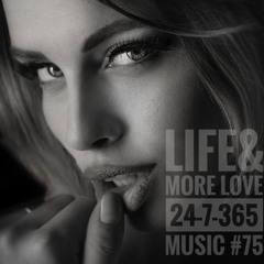 Life & More Love_24-7-365 Music #75 (high quality upload - 690 MB .wav)