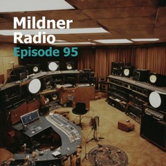 Mildner Radio Episode 95