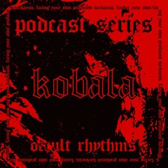 PODCAST SERIES #079 - Occult Rhythms invites : KOBALA
