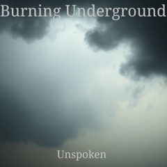 Burning Underground - Unspoken