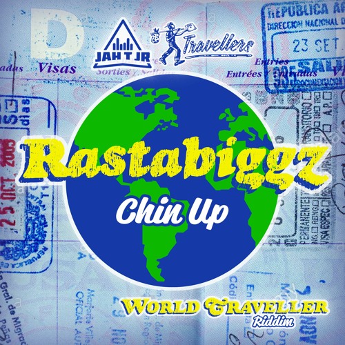 RASTABIGGZ - CHIN UP - WORLD TRAVELLER RIDDIM - JAH T JR x TRAVELLERS