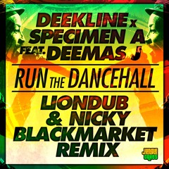 Deekline & Specimen A Ft. Deemas J - Run The Dancehall (Liondub & Nicky Blackmarket remix)