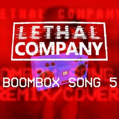 LETHAL COMPANY - Boombox Song 5 [REMIX/COVER]