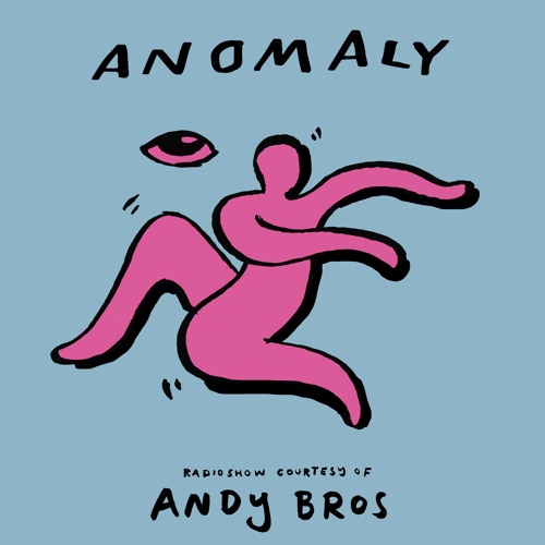 Anomaly Radio Show Courtesy Of Andy Bros 10.06.2022