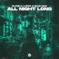 Blaze U, LUPEX & Blue Man - All Night Long
