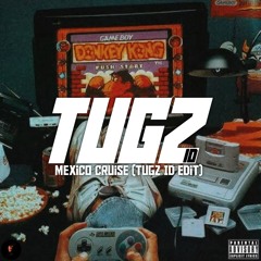 Mexico Cruise (TUGZ ID EDIT)