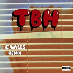 TBH (C Wills Remix)
