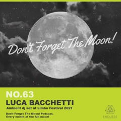 Don't Forget The Moon! 063 - LUCA BACCHETTI
