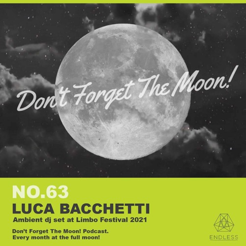Don't Forget The Moon! 063 - LUCA BACCHETTI