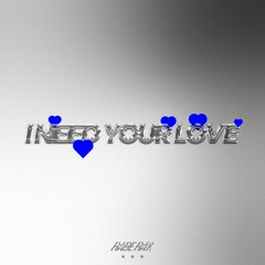 I Need Your Love (Rabe Rax Edit)