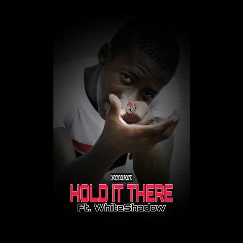 Hold it there ft. WhiteShadow