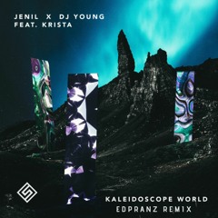 DJ Young, Jenil & Krista - Kaleidoscope World (Edpranz Remix)