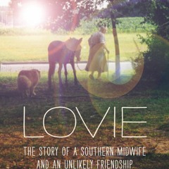 Download ⚡️ Book Lovie The Story of a Southern Midwife and an Unlikely Friendship (Documentary A