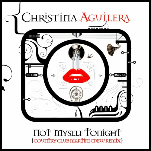 Stream Christina Aguilera - Not Myself Tonight 2020 (Country Club Martini  Crew Remix) by Country Club Martini Crew | Listen online for free on  SoundCloud