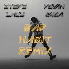 Steve Lacy - Bad Habit (Devan Ibiza Remix)