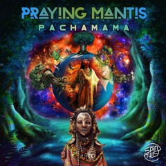 Praying Mantis - Pachamama [Spin Twist Records] - Out Now!