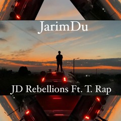 JarimDu JD Rebellions Ft. T Rap