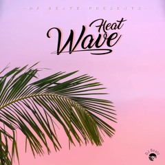 [DJ BEATZ] HEAT WAVE - SUMMER MIXTAPE