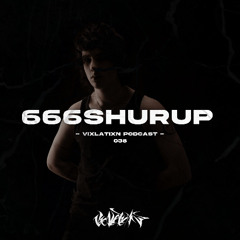 VIXLATIXN PODCAST 038 - 666SHURUP