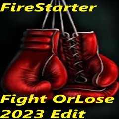 FireStarter - Fight Or Lose 2023 Edit