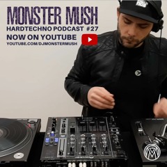 Monster Mush - Hardtechno Podcast #27