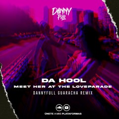 Da Hool - Meet Her At The Loveparade (DannyFull Guaracha Remix)