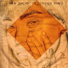 Yan Vicio x Yunk Vino - Babygirl (Prod. D Santana)